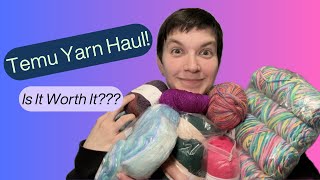 Temu Yarn Haul! 🤔🤔  Is it Worth It???