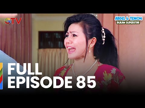FULL EPISODE 85 | ABDEL & TEMON BUKAN SUPERSTAR