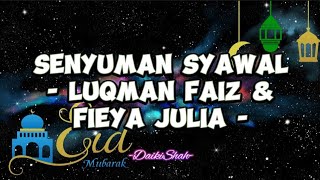 Download lagu Luqman Faiz & Fieya Julia - Senyuman Syawal (Lirik Lagu) mp3