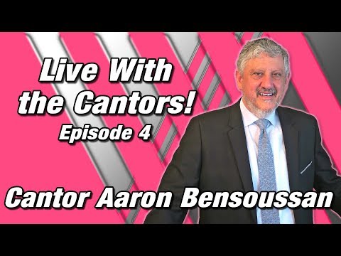 Live With the Cantors! Episode 4 - Cantor Aaron Bensoussan