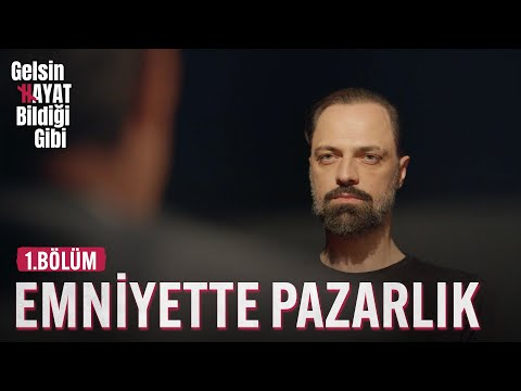 Emniyet Müdürüyle Pazarlık - Gelsin Hayat Bildiği Gibi (1.Bölüm)