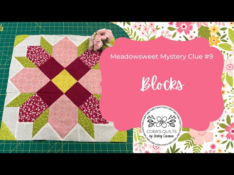Meadowsweet FREE Mystery Quilt Along - Week 9: Blocks  |  by Shelley Cavanna of Cora's Quilts
