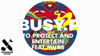 BUSY P - To Protect and Entertain (feat. Murs)