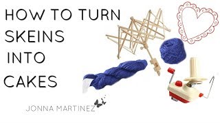 HOW TO MAKE YARN CAKES | skeins to cakes | How to ball yarn | Yarn Organizing Made Easy