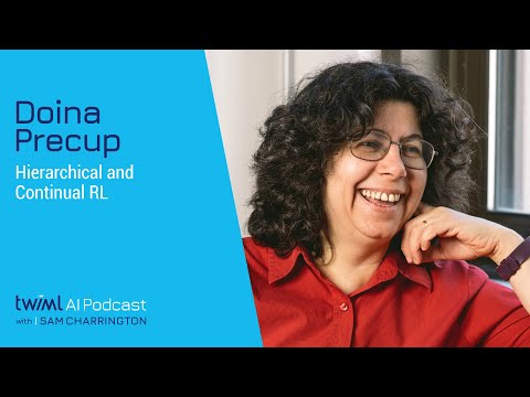 Hierarchical and Continual RL with Doina Precup - #567