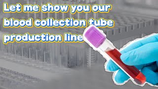 One line handles the entire process from blood collection tube assembly and production to packaging!