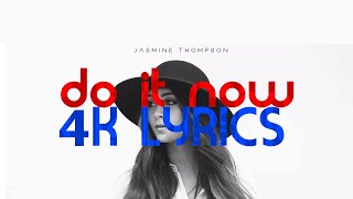 Jasmine Thompson - Do It Now [4K LYRICS]