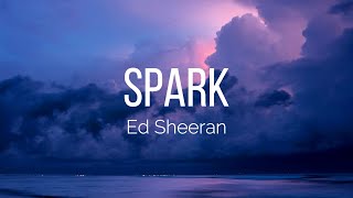 Ed Sheeran - Spark (Lyrics)