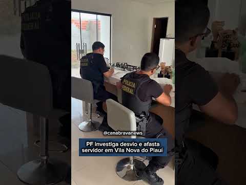 Polícia Federal investiga desvio de recursos públicos em Vila Nova do Piauí