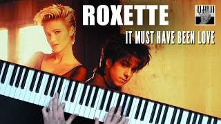 Roxette It must have been love Piano cover