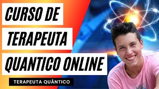 Curso de Terapeuta Quantico Online | Curso Terapeuta Quantico Online | Terapeuta Quântico |