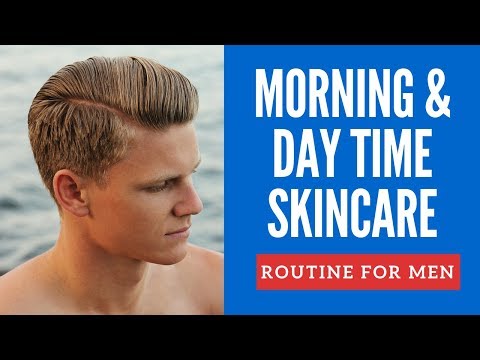 Men's Morning Skin Care Routine For Clear & Healthy Skin For Day Time