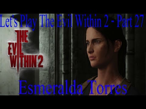 Esmeralda Torres - Let's Play The Evil Within 2 - Part 27