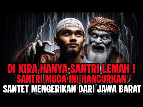 SANTRI MUDA YANG HANCURKAN SANTET MENGERIKAN DARI JAWA BARAT - CERITA HOROR