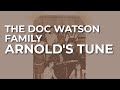 The Doc Watson Family - Arnold's Tune (Official Audio)