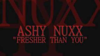 FRESHER THAN U - Ashy Nuxx