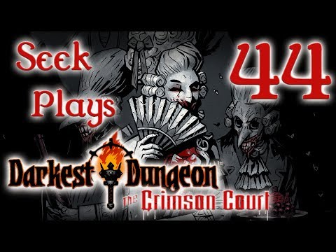 Seek Plays Darkest Dungeon: The Crimson Court, Ep 44