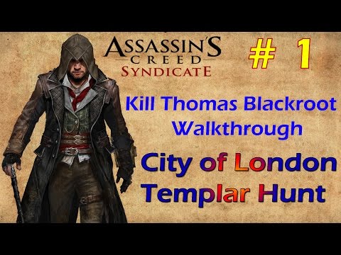Assassin's Creed Syndicate City of London KILL Thomas Blackroot Templar Hunt Walkthrough