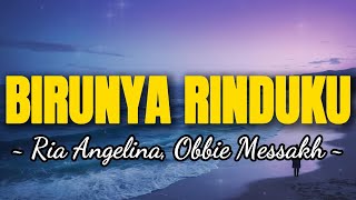 Download lagu Birunya Rinduku - Ria Angelina & Obbie Messakh | Lirik Lagu Romantis Lawas mp3