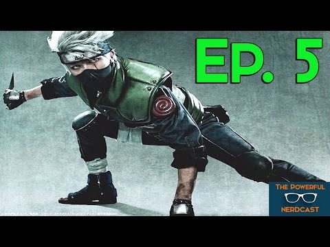 The Powerful Nerdcast Episode 5 - Live Action Naruto and Dream Writers interview