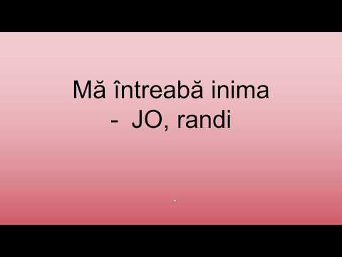 Mă întreabă inima - JO, randi (versuri)