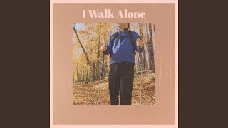 I Walk Alone