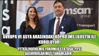 AVRUPA VE ASYA ARASINDAKİ KÖPRÜ İMS LOJİSTİK İLE KURULUYOR! #imsanloji