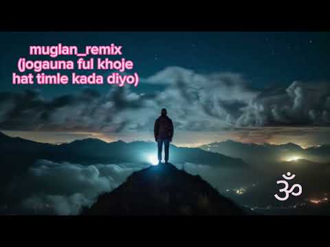 muglan_remix (junkey) jogauna ful khoje hat maa timle kada diyo 🫶