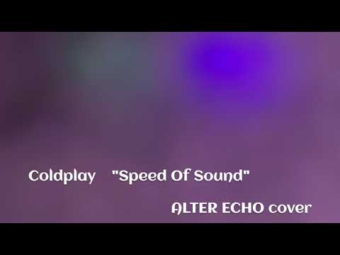 "Speed Of Sound" - ALTER ECHO - Coldplay cover