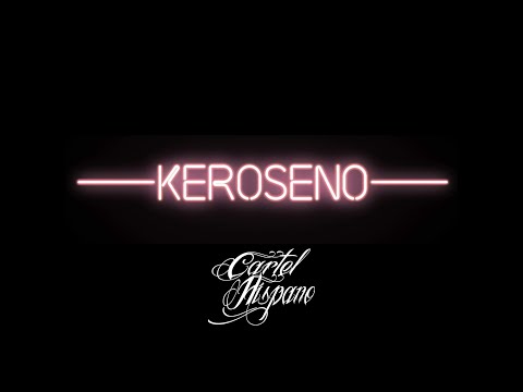 CARTEL HISPANO - KEROSENO - (video Official)
