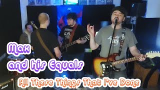 Max and his Equals - All These Things That I\'ve Done (The Killers Cover)