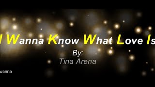 I Wanna Know What Love Is By: Tina Arena Karaoke