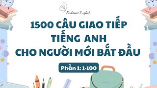 1500 CÂU GIAO TIẾP TIẾNG ANH CHO NGƯỜI MỚI BẮT ĐẦU I PHẦN 1: 1-100