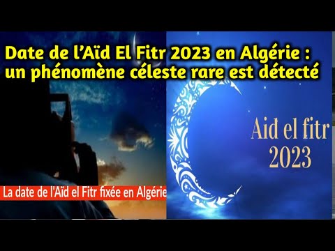 Date de l’Aïd El Fitr 2023 en Algérie : un phénomène céleste rare est détecté