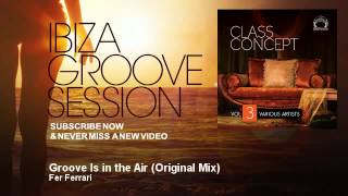 Fer Ferrari - Groove Is in the Air - Original Mix - IbizaGrooveSession