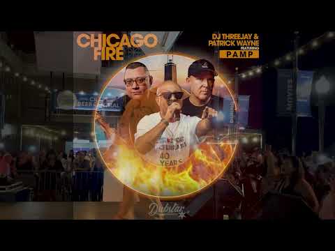 DJ THREEJAY & PATRICK WAYNE feat  PAMP - CHICAGO FIRE"