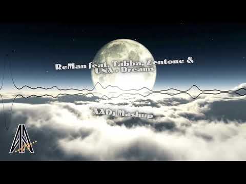 ReMan feat. Tabba, Zentone & UNA - Dreams (AADJ Mashup)
