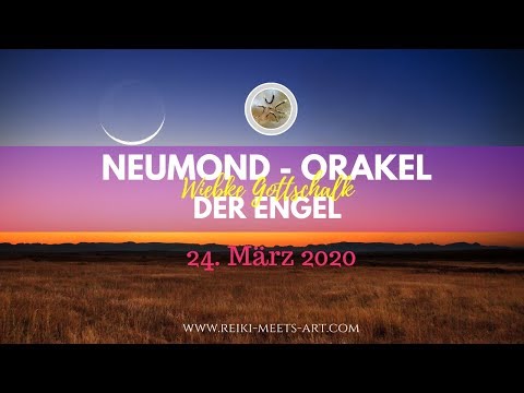 Engel - Neumond - Orakel der Wunscherfüllung am 24.03.2020