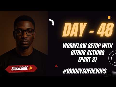 Day 48 Workflow Setup With Github Actions Part 3 100daysofdevops Githubactions Github Ci