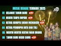 LAGU SELAMAT TAHUN BARU MUSIK REGGAE TERBARU 2025 KUMPULAN LAGU REGGAE TERBARU FULL ALBUM