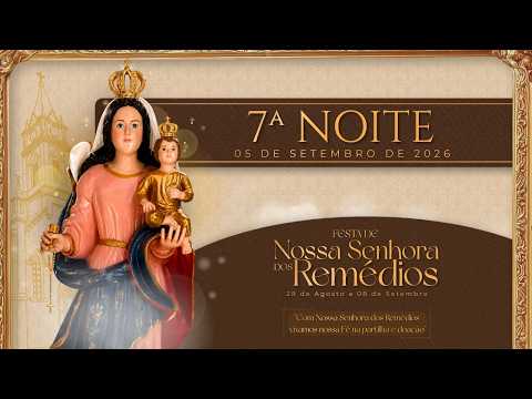 05/09/26- 7ª NOITE  NOVENÁRIO NOSSA SENHORA DOS REMÉDIOS, SANTA FILOMENA-PE