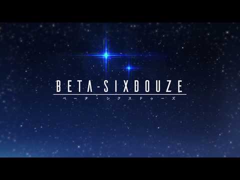 『BETA SIXDOUZE』OP thumbnail