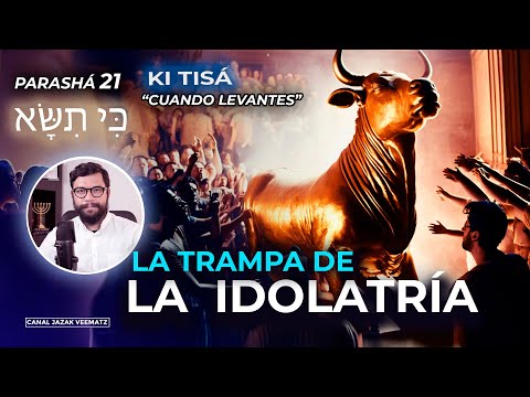 El Becerro de ORO: La trampa de la Idolatría | #21 PARASHAT KI TISÁ (Cuando levantes)
