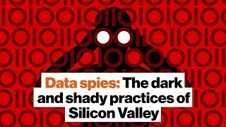 Data spies: The dark and shady practices of Silicon Valley | Roger McNamee
