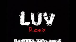 LUV Remix - Wally Kyat