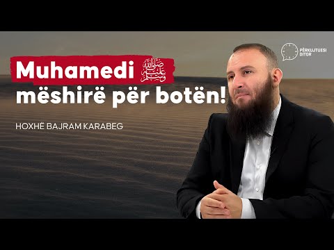 Muhamedi ﷺ mëshirë për botën! - Bajram Karabeg