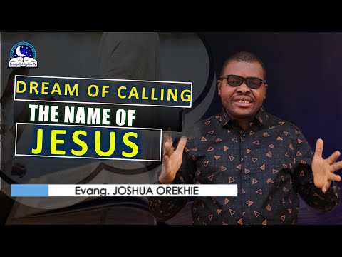 Calling The Name Of Jesus in the Dream - Biblical Meaning from Evangelist Joshua