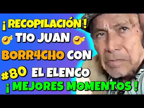 ✳️TIO JUAN BORR4CHO with the CAST🤣JUAN P3L3O with a BLIND and LOST🤣COMPILATION #80😎BEST MOMENTS