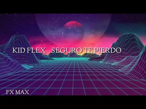 KID FLEX FT SERGER - SEGURO TE PIERDO (LIRYCS-LETRA)