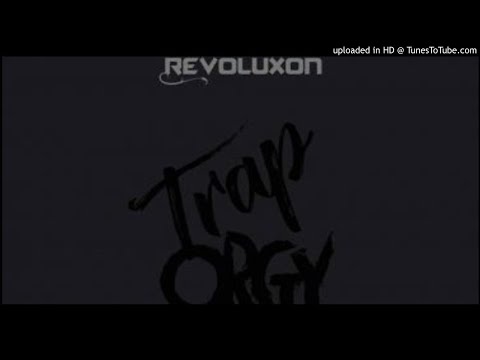 Sammi Caine Ft. Revoluxon - Trap Orgy (NEW MUSIC 2018)